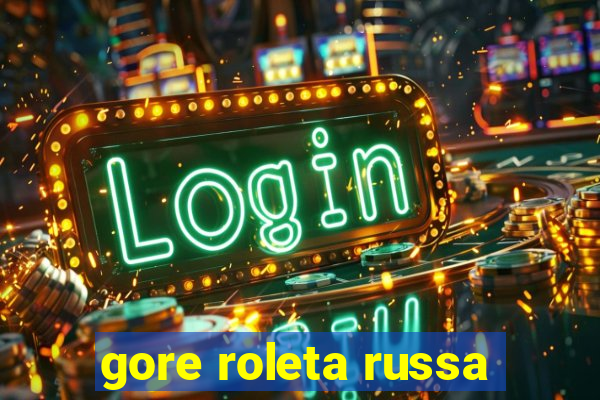 gore roleta russa